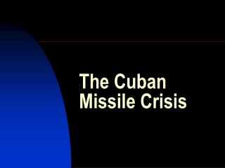 The Cuban Missile Crisis