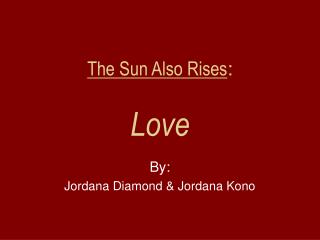 The Sun Also Rises : Love