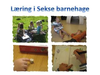 Læring i Sekse barnehage