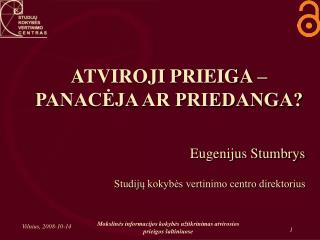 ATVIROJI PRIEIGA – PANACĖJA AR PRIEDANGA?