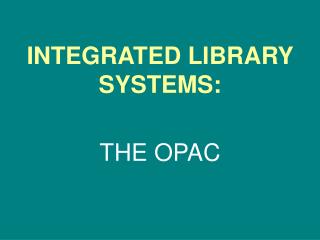 INTEGRATED LIBRARY SYSTEMS:
