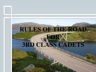 RULES OF THE ROAD FOR 3RD CLASS CADETS