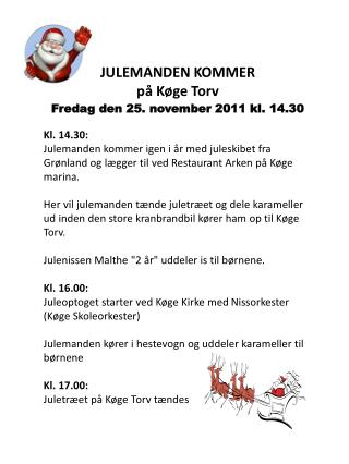 JULEMANDEN KOMMER på Køge Torv Fredag den 25. november 2011 kl. 14.30 Kl. 14.30: