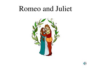 Romeo and Juliet