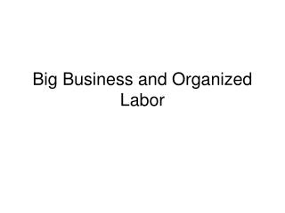 Big Business and Organized Labor