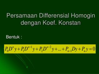 Persamaan Differensial Homogin dengan Koef. Konstan