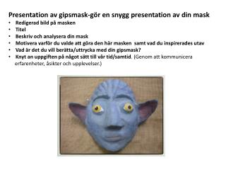 Presentation av gipsmask-gör en snygg presentation av din mask Redigerad bild på masken Titel