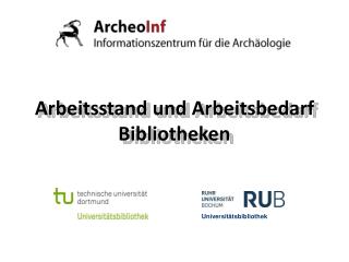 Arbeitsstand und Arbeitsbedarf Bibliotheken