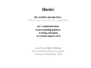 thesis: the world is already here. {all the time, with all of its complexity}
