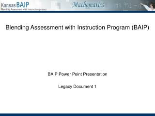 Blending Assessment with Instruction Program (BAIP)