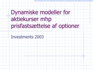 Dynamiske modeller for aktiekurser mhp prisfastsættelse af optioner