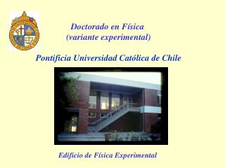 Doctorado en Física (variante experimental) Pontificia Universidad Católica de Chile