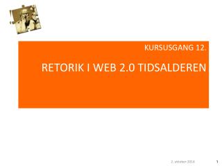 KURSUSGANG 12. RETORIK I WEB 2.0 TIDSALDEREN