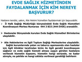 EVDE SAĞLIK HİZMETİNDEN FAYDALANMAK İÇİN KİM NEREYE BAŞVURUR?