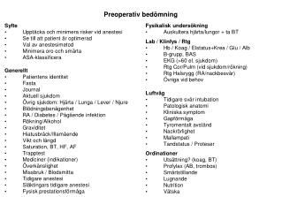 Ordinationer Utsättning? (koag, BT) Profylax (AB, trombos) Smärtstillande Lugnande Nutrition