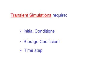 Transient Simulations require: