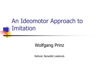 An Ideomotor Approach to Imitation