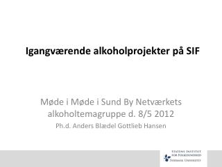 Igangværende alkoholprojekter på SIF