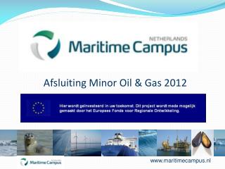 Afsluiting Minor Oil &amp; Gas 2012