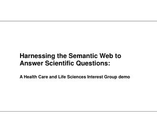 Harnessing the Semantic Web to Answer Scientific Questions: