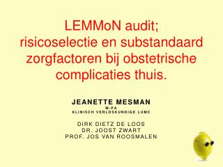 LEMMoN audit; risicoselectie en substandaard zorgfactoren bij obstetrische complicaties thuis.