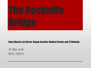 The Rockville Bridge Knea Marsh, Lee Street, Regan Carwile, Nathan Stroud, and TJ Holaska