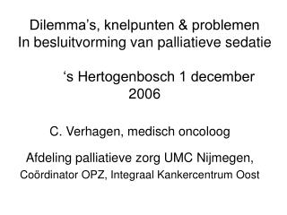 C. Verhagen, medisch oncoloog Afdeling palliatieve zorg UMC Nijmegen,