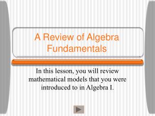 A Review of Algebra Fundamentals