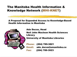 Ada Ducas, Head Neil John Maclean Health Sciences Library University of Manitoba Libraries