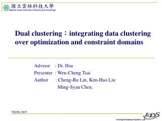 Dual clustering ： integrating data clustering over optimization and constraint domains