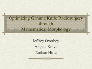 Optimizing Gamma Knife Radiosurgery through Mathematical Morphology