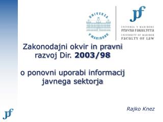 Zakonodajni okvir in pravni razvoj Dir. 2003/98 o ponovni uporabi informacij javnega sektorja
