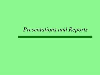 Presentations and Reports