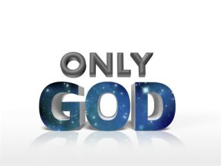 “Only God” Series