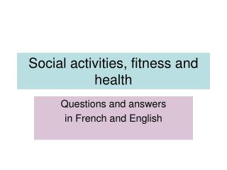Social activities, fitness and health