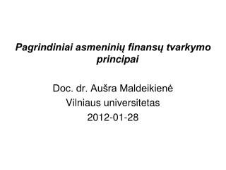 Pagrindiniai asmeninių finansų tvarkymo principai Doc. dr. Aušra Maldeikienė