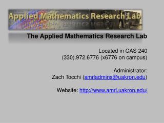 The Applied Mathematics Research Lab Located in CAS 240 (330).972.6776 (x6776 on campus)