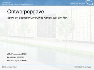 Ontwerpopgave Sport- en Educatief Centrum te Alphen aan den Rijn BSc 6 e semester RE&amp;H