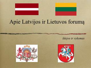 Apie Latvijos ir Lietuvos forumą