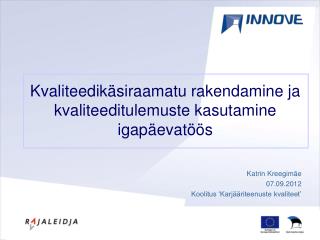 Kvaliteedikäsiraamatu rakendamine ja kvaliteeditulemuste kasutamine igapäevatöös