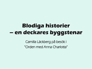 Blodiga historier – en deckares byggstenar