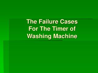 The Failure Cases For The Timer of Washing Machine