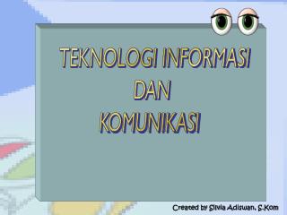 TEKNOLOGI INFORMASI DAN KOMUNIKASI