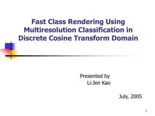 Fast Class Rendering Using Multiresolution Classification in Discrete Cosine Transform Domain