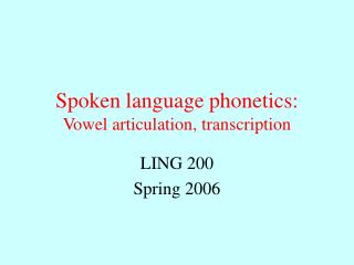 Spoken language phonetics: Vowel articulation, transcription