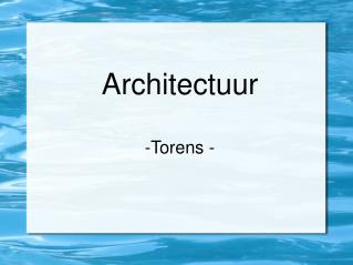 Architectuur -Torens -