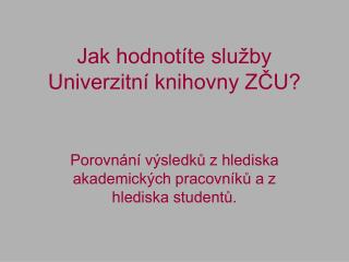 Jak hodnotíte služby Univerzitní knihovny ZČU?