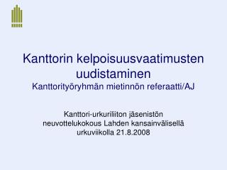 Kanttorin kelpoisuusvaatimusten uudistaminen Kanttorityöryhmän mietinnön referaatti/AJ