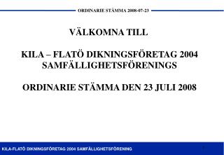 VÄLKOMNA TILL KILA – FLATÖ DIKNINGSFÖRETAG 2004 SAMFÄLLIGHETSFÖRENINGS