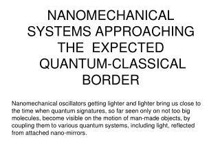 NANOMECHANICAL SYSTEMS APPROACHING THE EXPECTED QUANTUM-CLASSICAL BORDER